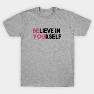 believe in yourself T-Shirt